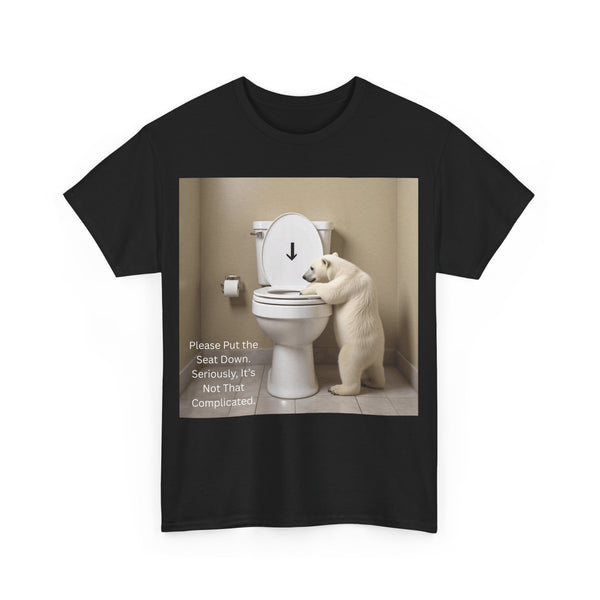 Please Put the Seat Down, Seriously, It's Not that Complicated, Polar Bear Toilet Seat Down, Seat Down Reminder Shirt #5004STS