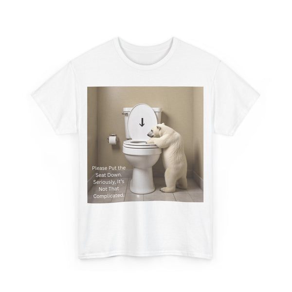 Please Put the Seat Down, Seriously, It's Not that Complicated, Polar Bear Toilet Seat Down, Seat Down Reminder Shirt #5004STS