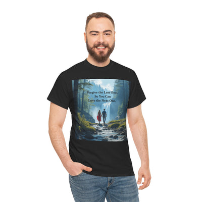 Forgive the Last One So that You Can Love the Next One, Forest Walk Unisex Tee, Love, Forgiveness Top, Nature Inspired #5001STS