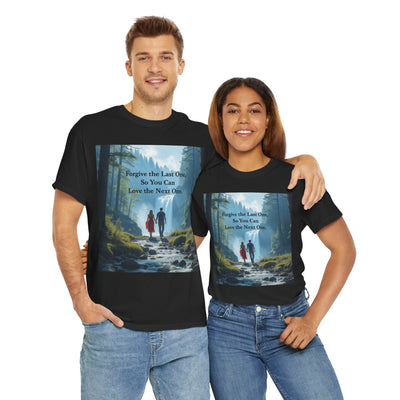 Forgive the Last One So that You Can Love the Next One, Forest Walk Unisex Tee, Love, Forgiveness Top, Nature Inspired #5001STS