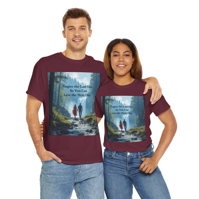 Forgive the Last One So that You Can Love the Next One, Forest Walk Unisex Tee, Love, Forgiveness Top, Nature Inspired #5001STS