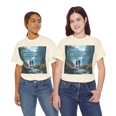 Forgive the Last One So that You Can Love the Next One, Forest Walk Unisex Tee, Love, Forgiveness Top, Nature Inspired #5001STS