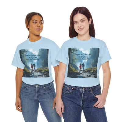 Forgive the Last One So that You Can Love the Next One, Forest Walk Unisex Tee, Love, Forgiveness Top, Nature Inspired #5001STS