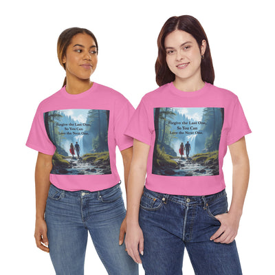 Forgive the Last One So that You Can Love the Next One, Forest Walk Unisex Tee, Love, Forgiveness Top, Nature Inspired #5001STS