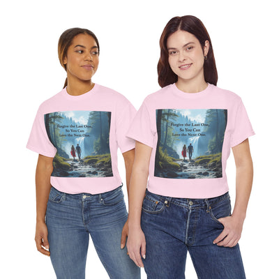 Forgive the Last One So that You Can Love the Next One, Forest Walk Unisex Tee, Love, Forgiveness Top, Nature Inspired #5001STS