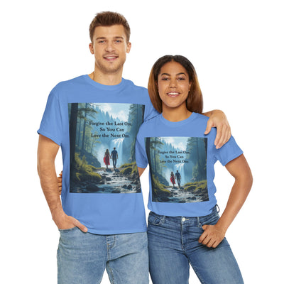 Forgive the Last One So that You Can Love the Next One, Forest Walk Unisex Tee, Love, Forgiveness Top, Nature Inspired #5001STS